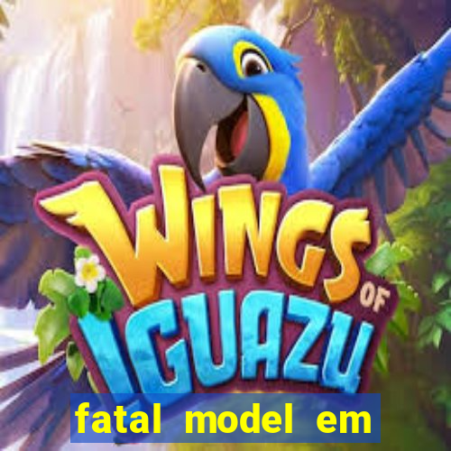 fatal model em cruz das almas